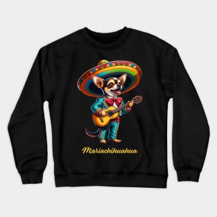 Mariachihuahua Funny Mariachi Chihuahua Traditional Guitar player Sombrero Crewneck Sweatshirt